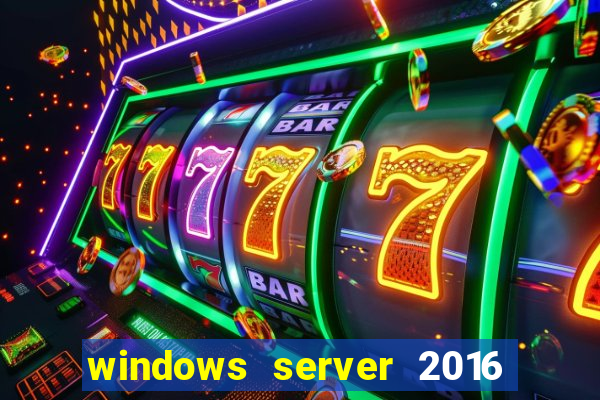 windows server 2016 download iso